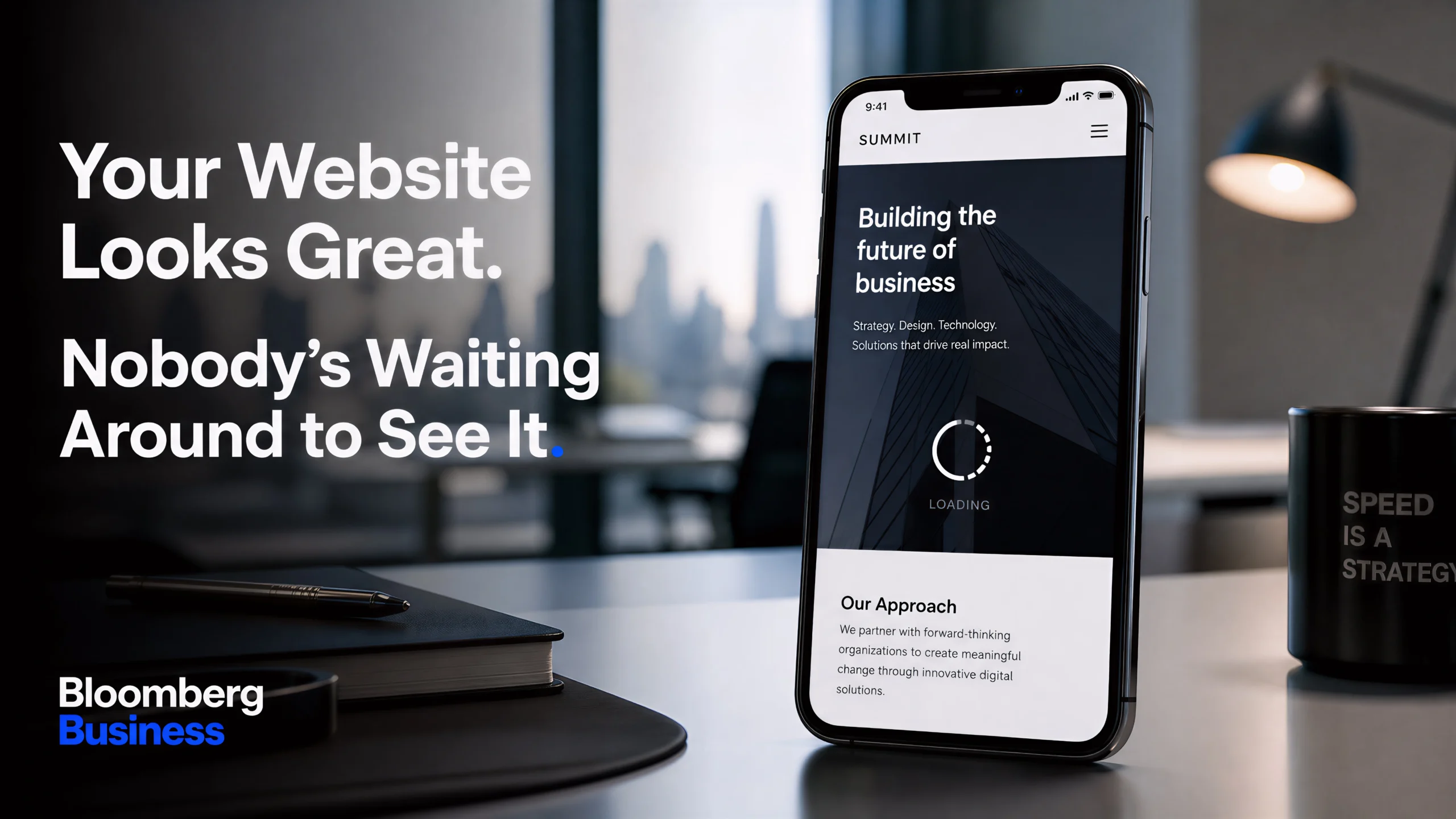 Your Website Looks Great. Nobody’s Waiting Around to See It.